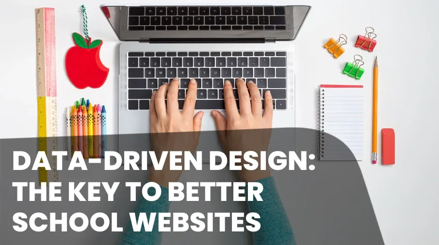 Data Driven Design - The key to better school websites