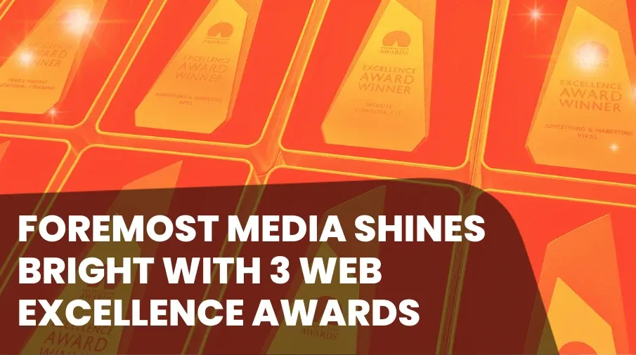 Foremost Media Shines Bright with 3 Web Excellence Awards for Stellar Website Designs